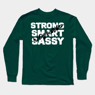 Strong, Smart and Sassy Woman Long Sleeve T-Shirt